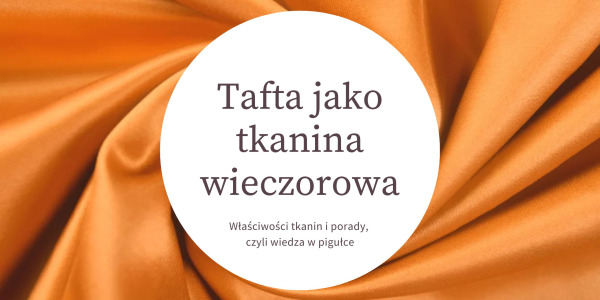 Tafta - elegancki materiał